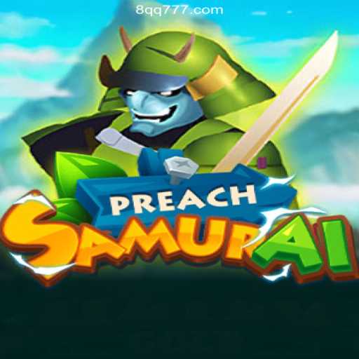 PreachSamurai: A New Gaming Experience with 8QQ.com